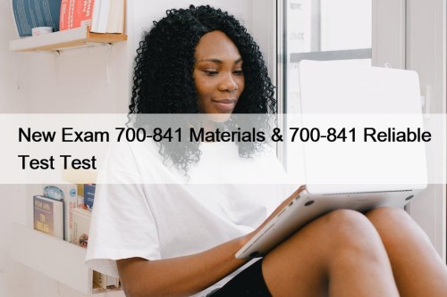 New Exam 700-841 Materials & 700-841 Reliable Test ...